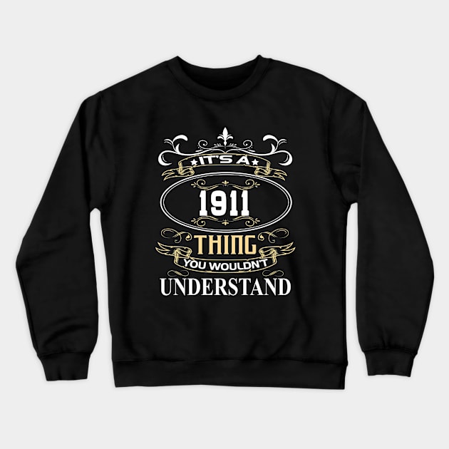 It's A 1911 Thing You Wouldn't Understand Crewneck Sweatshirt by ThanhNga